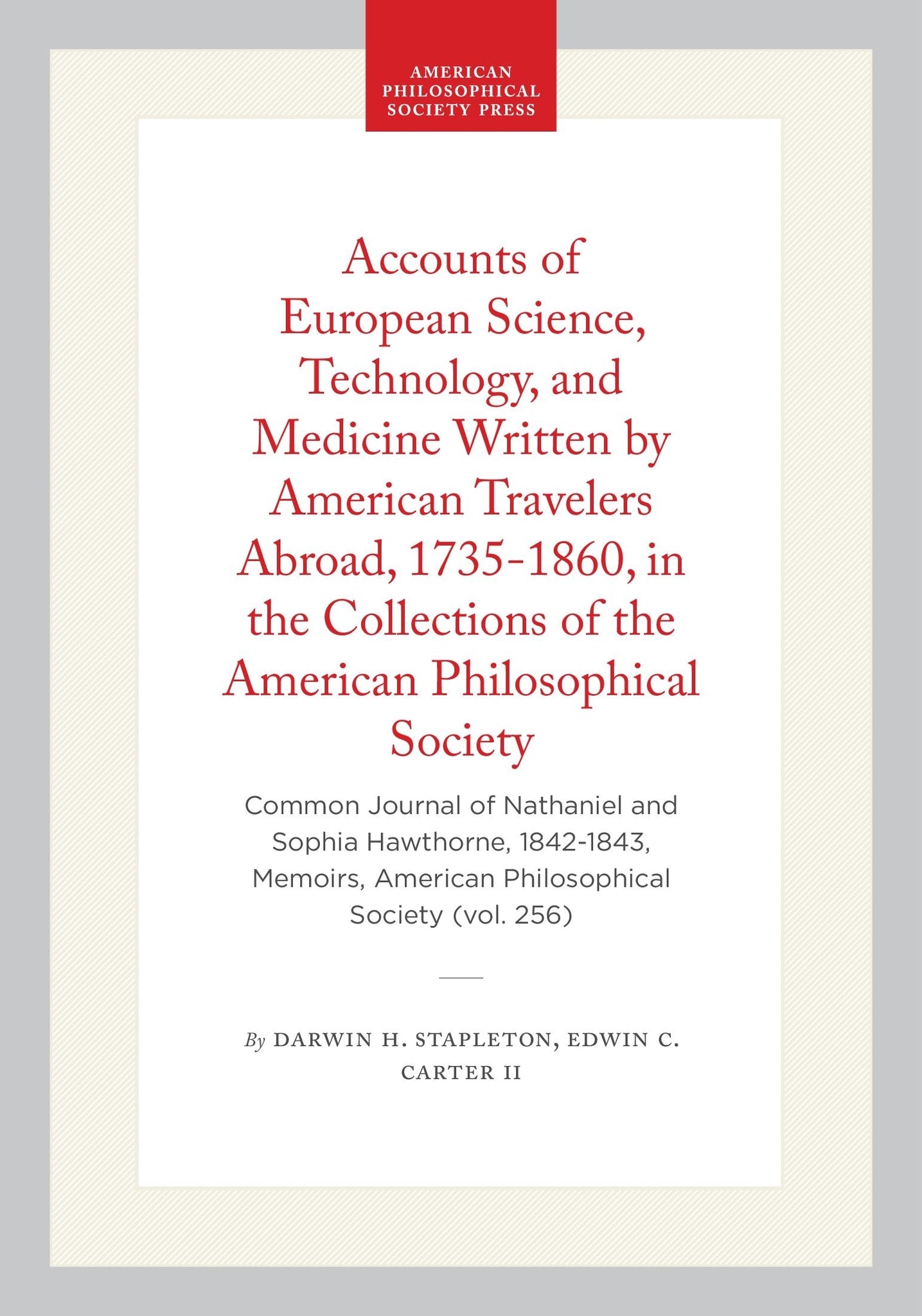 Accounts of European Science, Technology, and Medicine Written by American Travelers Abroad, 1735-1860, in the Collections of the American Philosophical Society